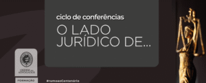 Ciclo de Conferências O Lado Jurídico de...